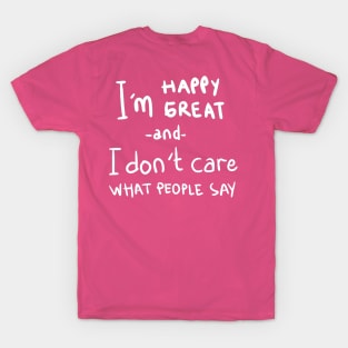 I don't care what people say T-Shirt